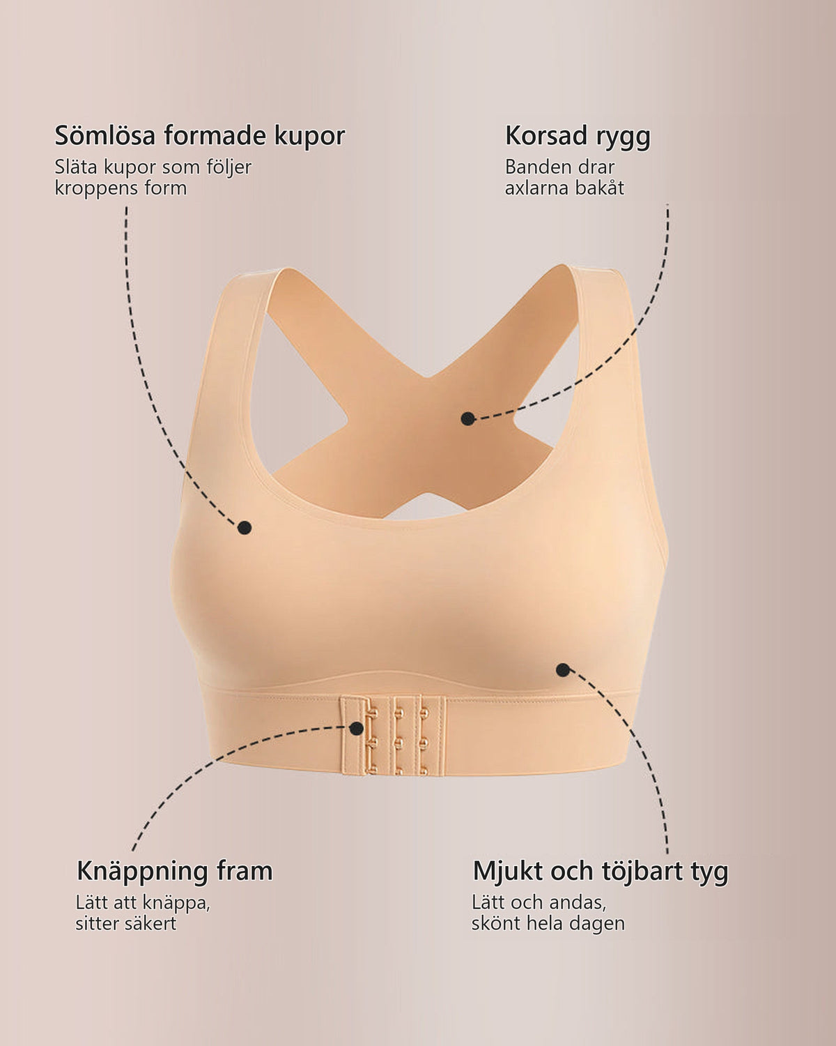 Korsad rygg, sömlösa kupor, knäppning fram och mjukt tyg